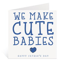 Load image into Gallery viewer, We Make Cute Babies Card
